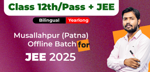 Class 12th/ Dropper Yearlong Musallahpur (Patna) Offline Bilingual Batch JEE 2025 image