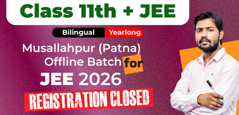 Class 11th Yearlong Musallahpur (Patna) Offline Bilingual Batch JEE 2026 image