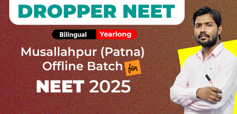 Dropper Yearlong Musallahpur (Patna) Offline Bilingual Batch NEET 2025 image